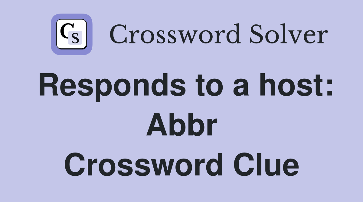 responds-to-a-host-abbr-crossword-clue-answers-crossword-solver